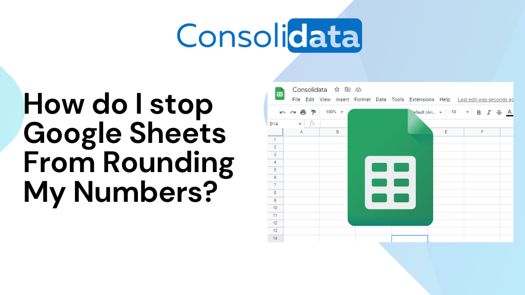 How do I Stop Google Sheets From Rounding My Numbers?