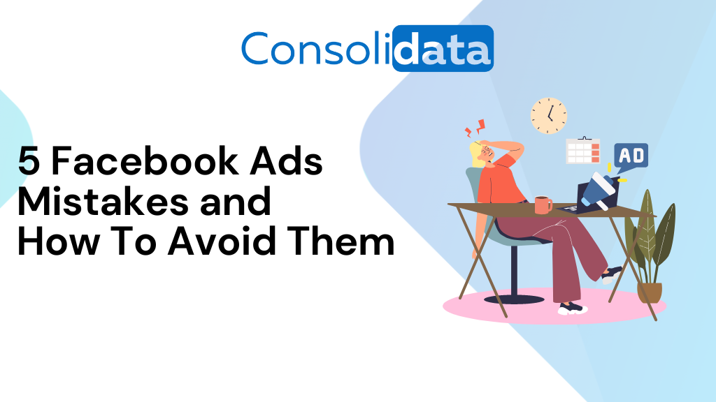 5 Facebook Ads Mistakes And How To Avoid Them